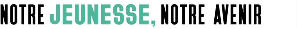 NOTRE JEUNESSE, NOTRE AVENIR
